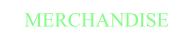 MERCHANDISE