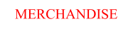 MERCHANDISE