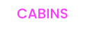 CABINS